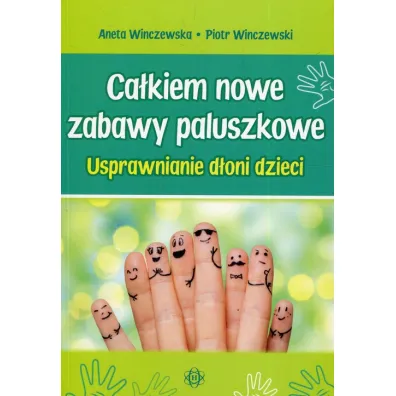 Ca�kiem nowe zabawy paluszkowe usprawnianie d�oni dzieci - Piotr Winczewski, Aneta  Winczewska