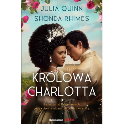 Kr�lowa Charlotta. Opowie�� ze �wiata Bridgerton�w - Shonda Rhimes, Julia Quinn