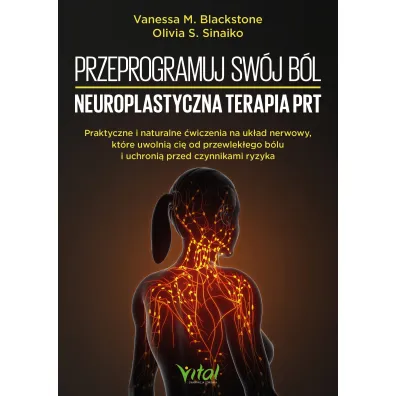 Przeprogramuj sw�j b�l. Neuroplastyczna terapia PRT - Olivia S Sinaiko