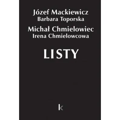 Dzie�a T.28 Listy (Chmielowiec) - Barbara Toporska, J�zef Mackiewicz, Micha� Chmielowiec, Irena  Chmielowcowa