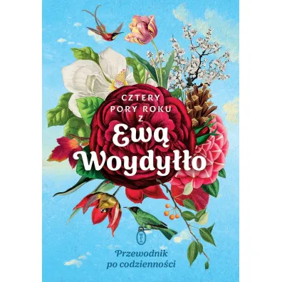 Cztery pory roku z Ew� Woydy��o. Przewodnik po codzienno�ci - Ewa Woydy��o