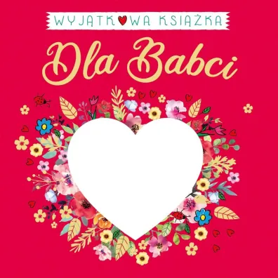 Wyj�tkowa ksi��ka dla Babci - Milena  Machocka