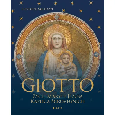 Giotto. �ycie Maryi i Jezusa. Kaplica Scrovegnich