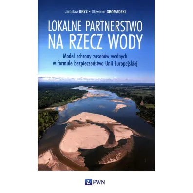 Lokalne partnerstwo na rzecz wody - Jaros�aw Gryz, S�awomir  Gromadzki