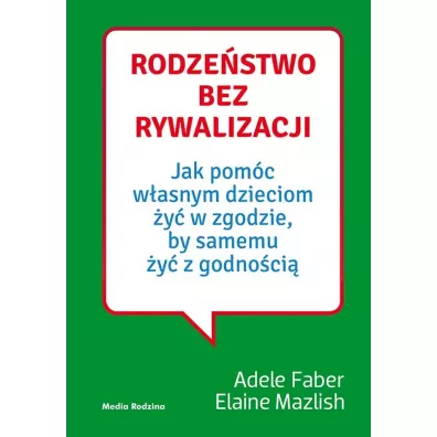 Rodze�stwo bez rywalizacji - Adele Faber, Elaine Mazlish
