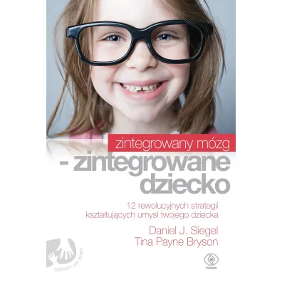 Zintegrowany m�zg - zintegrowane dziecko - Daniel J. Siegel