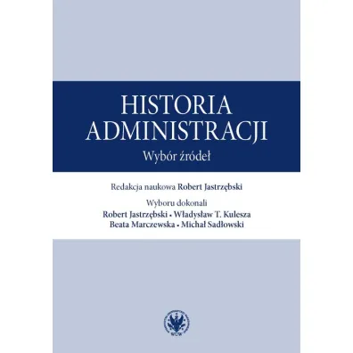 Historia administracji. Wyb�r �r�de� - Robert Jastrz�bski