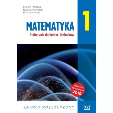 Matematyka 1. Podrcznik do licew i technikw. Zakres rozszerzony - Elbieta Kurczab, Elbieta wida, Marcin Kurczab