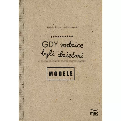 Gdy rodzice byli dziemi. Modele