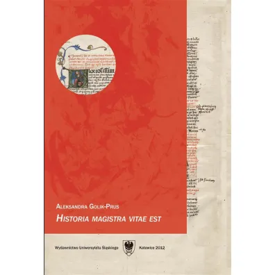 Historia magistra vitae est - Aleksandra Golik-Prus