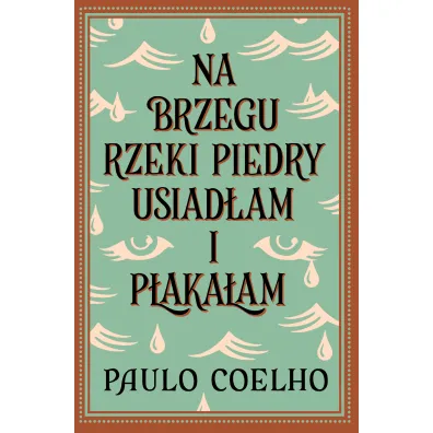 Na brzegu rzeki Piedry usiad�am i p�aka�am - Paulo Coelho