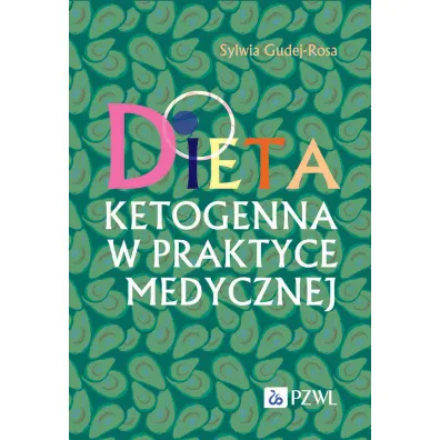 Dieta ketogenna w praktyce medycznej - Sylwia  Gudej