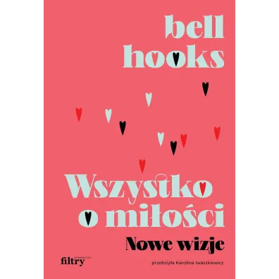 Wszystko o mi�o�ci. Nowe wizje - Bell Hooks