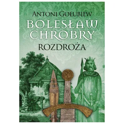Boles�aw Chrobry. Rozdro�a. Tom 5 - Antoni Go�ubiew