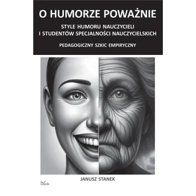 O humorze powa�nie Style humoru nauczycieli i student�w specjalno�ci nauczycielskich - Janusz Stanek