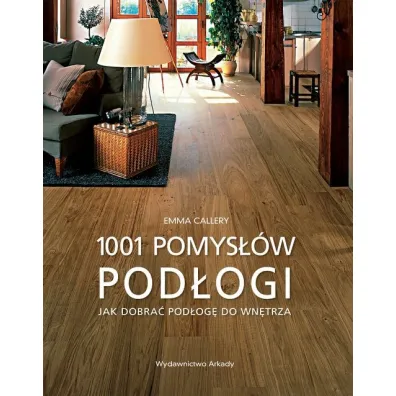 Pod�ogi 1001 pomys��w - Emma Callery