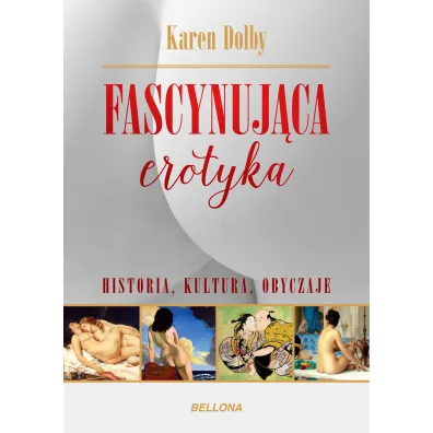 Fascynuj�ca erotyka. Historia, kultura i obyczaje - Karen Dolby