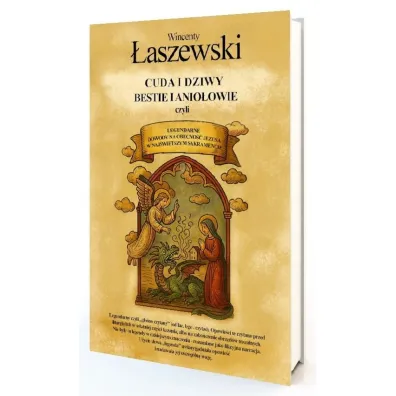 Cuda i dziwy, bestie i anio�owie - Wincenty �aszewski