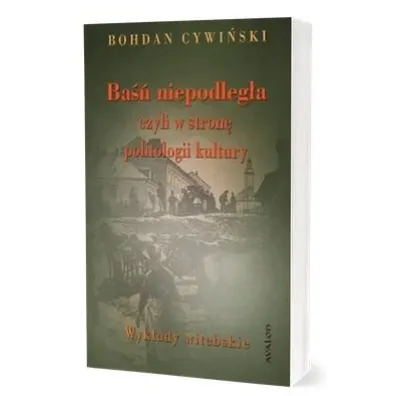 Ba�� niepodleg�a czyli w stron� politologii.. - Bohdan Cywi�ski