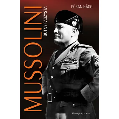 Mussolini. Butny faszysta - G�ran H�gg