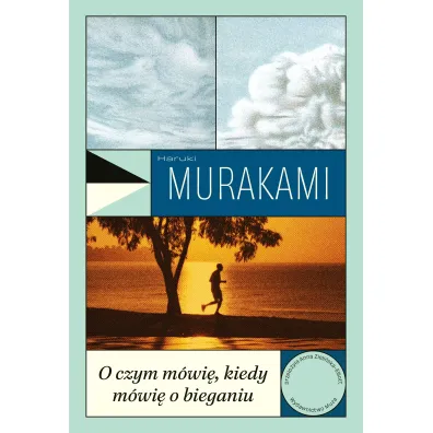 O czym m�wi�, kiedy m�wi� o bieganiu - Haruki Murakami
