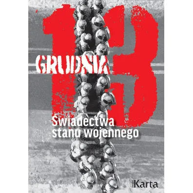13 grudnia. �wiadectwa stanu wojennego
