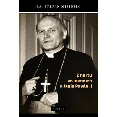 Z nurtu wspomnie� o Janie Pawle II - Stefan Misiniec