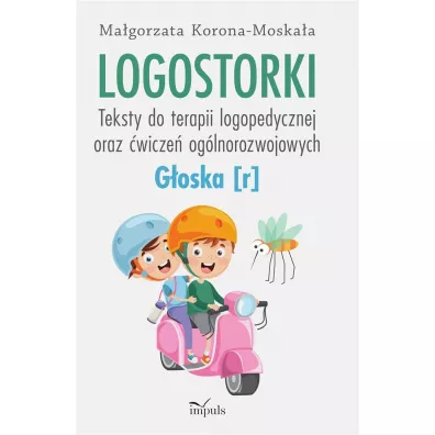 Logostorki Teksty do terapii logopedycznej oraz �wicze� og�lnorozwojowych G�oska r - Ma�gorzata Korona-Moska�a