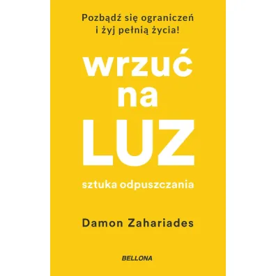 Wrzu� na luz. Sztuka odpuszczania - Damon  Zahariades