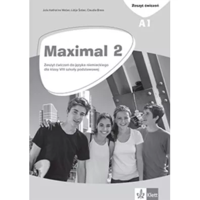 Maximal 2 A1. Zeszyt �wicze� do j�zyka niemieckiego dla klasy 8 szko�y podstawowej - Claudia Brass, Julia Katharina Weber, Lidija Sober
