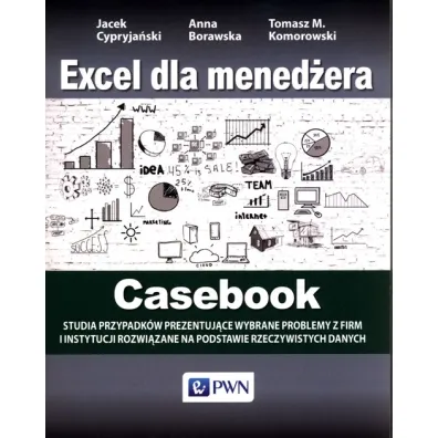 Excel dla mened�era Casebook - Anna Borawska, Jacek Cypryja�ski, Tomasz M Komorowski