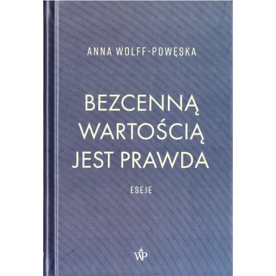 Bezcenn� warto�ci� jest prawda - Anna Wolff-Pow�ska