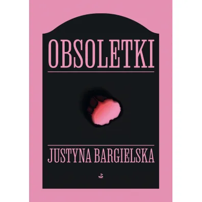 Obsoletki - Justyna Bargielska