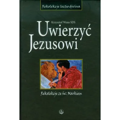 Uwierzy� Jezusowi rekolekcje ze �w markiem - Krzysztof Wons