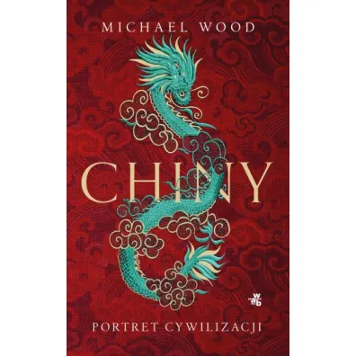 Chiny. Portret cywilizacji - Michael Wood