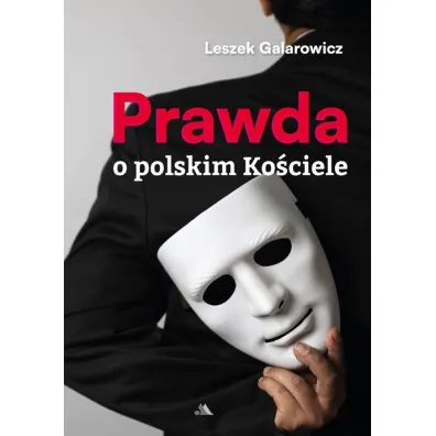 Prawda o polskim Ko�ciele - Leszek Galarowicz