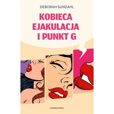 Kobieca ejakulacja i punkt G - Deborah  Sundahl