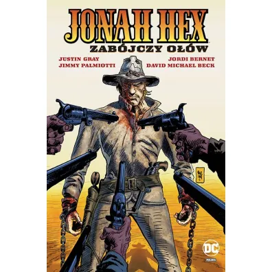Uniwersum DC Zab�jczy o��w. Jonah Hex. Tom 7 - Jimmy Palmiotti, Justin Gray
