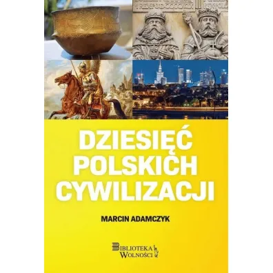Dziesi�� Polskich Cywilizacji - Marcin Adamczyk