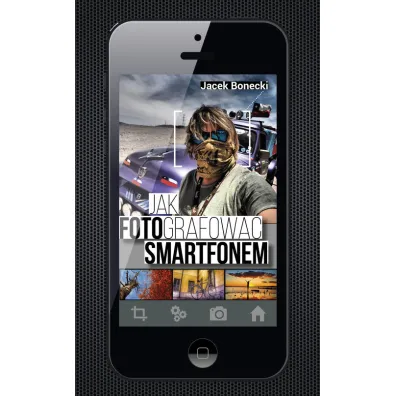 Jak fotografowa� smartfonem - Jacek Bonecki