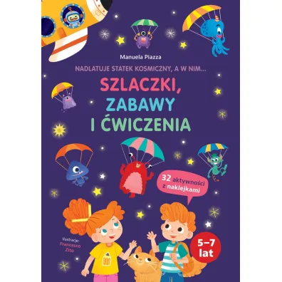 Nadlatuje statek kosmiczny, a w nim... szlaczki, zabawy i �wiczenia - Manuela  Piazza