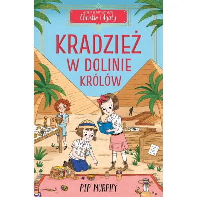 Kradzie� w Dolinie Kr�l�w. Agencja detektywistyczna Christie i Agaty. Tom 3 - Pip Murphy