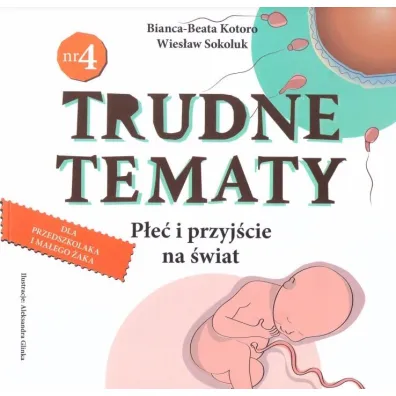 Trudne tematy P�e� i przyj�cie na �wiat - Wies�aw Sokoluk, Bianca-Beata Kotoro