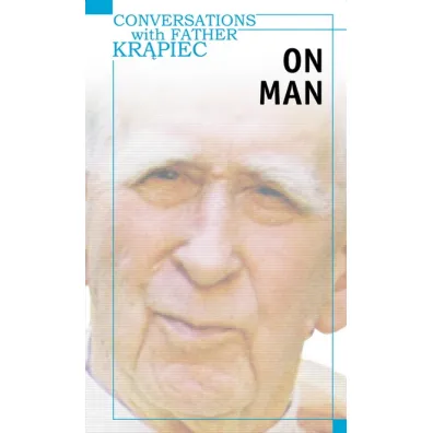 Conversations with Father Kr�piec. On Man - Mieczys�aw Albert Kr�piec