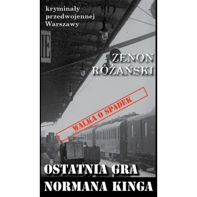 Krymina�y przedwojennej Warszawy Tom 56 Ostatnia gra Normana Kinga - Zenon  R�a�ski