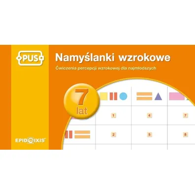 PUS Namy�lanki wzrokowe dla siedmiolatk�w �wiczenia percepcji wzrokowej dla najm�odszych