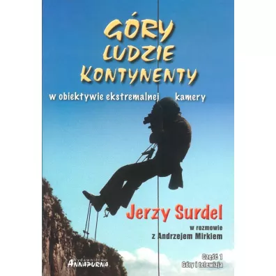 G�ry ludzie kontynenty w obiektywie ekstremalnej kamery - Jerzy Surdel