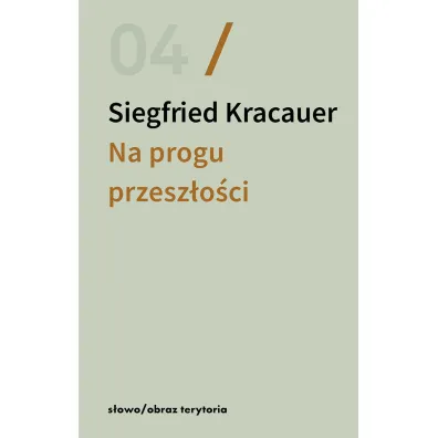 Na progu przesz�o�ci. Eseje o fotografii - Kracauer Siegfried