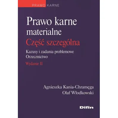 Prawo karne materialne. Cz�� szczeg�lna. Kazusy i zadania problemowe. Orzecznictwo - Olaf W�odkowski, Agnieszka  Kania-Chram�ga