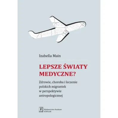 Lepsze �wiaty medyczne? - Izabella Main